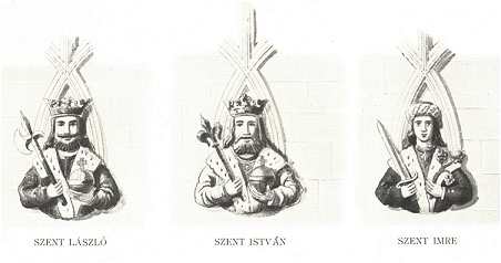 SZENT ISTV�N, SZENT L�SZL�, SZENT IMRE