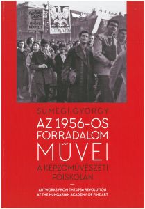 Az 1956-os forradalom művei a Képzőművészeti Főiskolán 