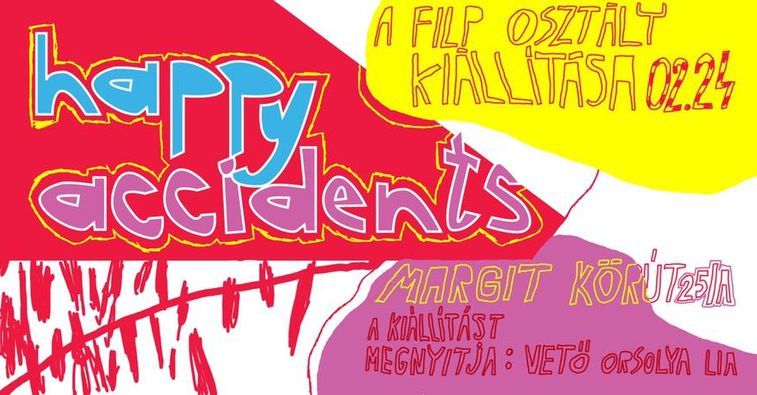 Happy Accidents – A Filp-osztály kiállítása
