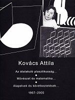 Az átalakuló plasztikusság...Művészet és matematika...Alapelvek és következtetések...1967-2005 