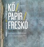 Kő / Papír / Freskó : Megmentett műkincsek 2019 = Rock / Paper / Frescoes : Preserved art treasures 2019 